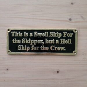 This is a Swell Ship for the Skipper, but a Hell Ship for the Crew Pirinç Plaket
