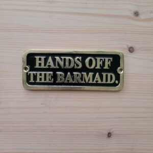 Hands off the Barmaid Pirinç Plaket